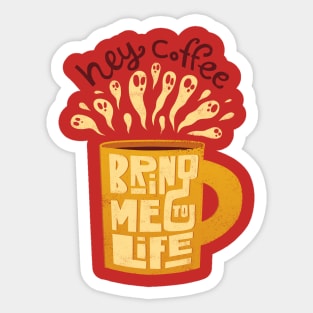 Hey Coffee, Bring Me To Life Sticker